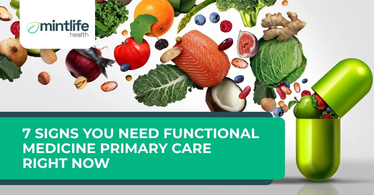 7 Signs You Need Functional Medicine Primary Care Right Now