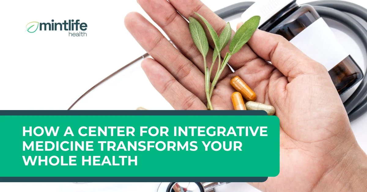 How a Center for Integrative Medicine Transforms Your Whole Health