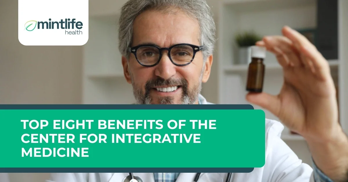 Top Eight Benefits of the Center for Integrative Medicine