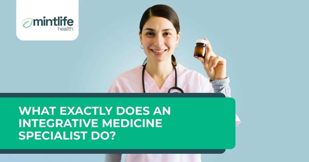 What Exactly Does an Integrative Medicine Specialist Do