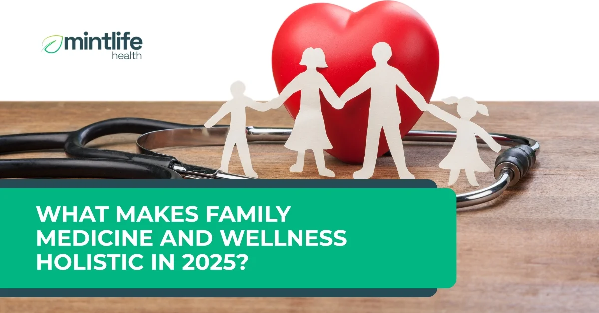What Makes Family Medicine and Wellness Holistic in 2025