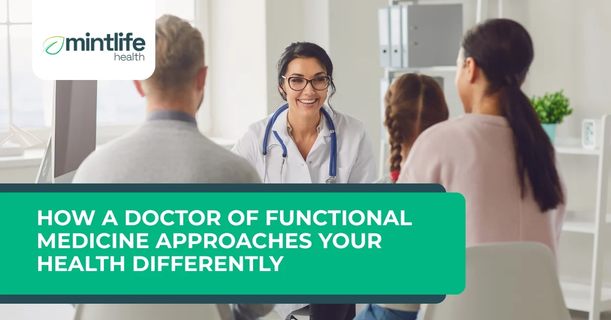 How a Doctor of Functional Medicine Approaches Your Health Differently